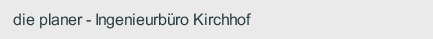 die planer - Ingenieurbüro Kirchhof 